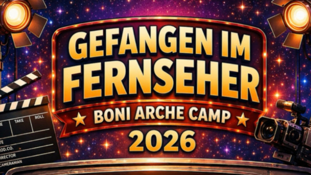 Gefangen im Fernseher - Boni Arche Camp 2026