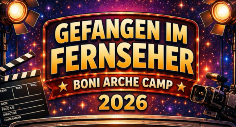 Gefangen im Fernseher - Boni Arche Camp 2026